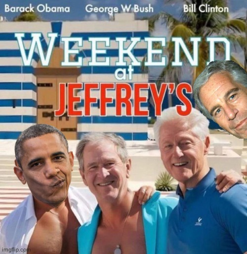 Weekend at Jeffries Jailbait Bill Clinton with Dingle Barry and W | image tagged in barack obama,jeffrey epstein,bill clinton | made w/ Imgflip meme maker