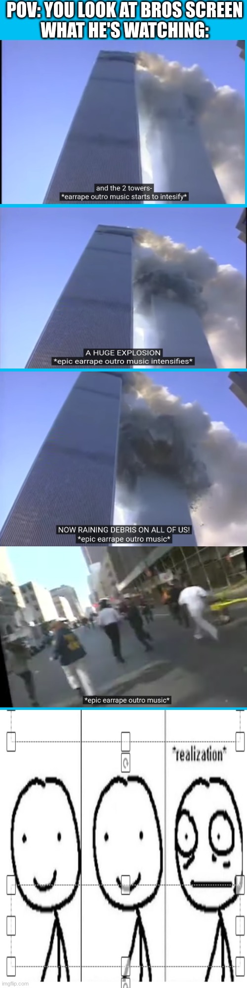 He was cracking up | POV: YOU LOOK AT BROS SCREEN
WHAT HE'S WATCHING: | image tagged in 911 9/11 twin towers impact,dark humor | made w/ Imgflip meme maker