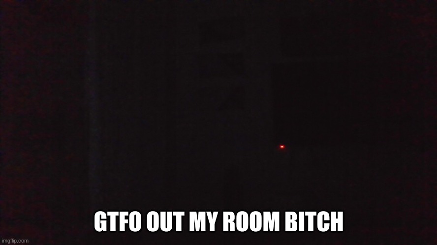 new template??? anyways bro look at the mf ik i aint tripping | GTFO OUT MY ROOM BITCH | made w/ Imgflip meme maker