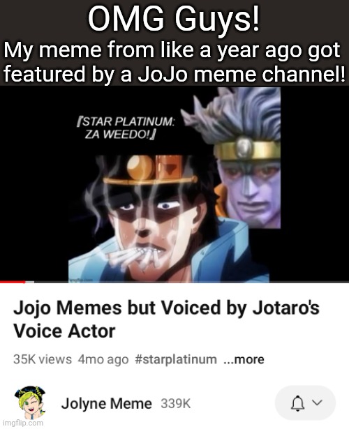 Crazy | OMG Guys! My meme from like a year ago got 
featured by a JoJo meme channel! | image tagged in jojo | made w/ Imgflip meme maker