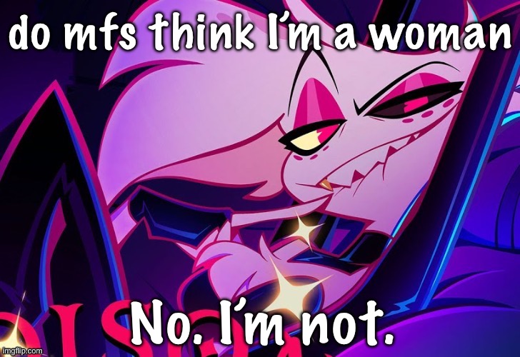lmfao fuc you lmao | do mfs think I’m a woman; No. I’m not. | image tagged in lmfao fuc you lmao | made w/ Imgflip meme maker