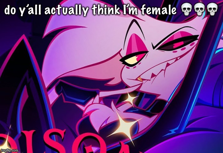 lmfao fuc you lmao | do y’all actually think I’m female 💀💀💀 | image tagged in lmfao fuc you lmao | made w/ Imgflip meme maker