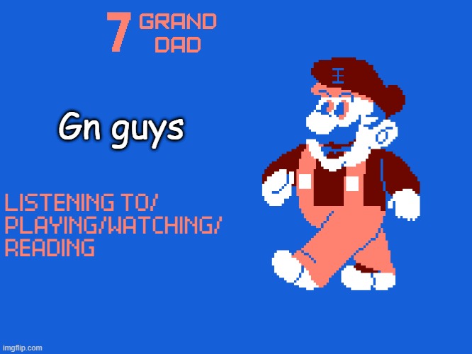New 7_GRAND_DAD Template | Gn guys | image tagged in new 7_grand_dad template | made w/ Imgflip meme maker
