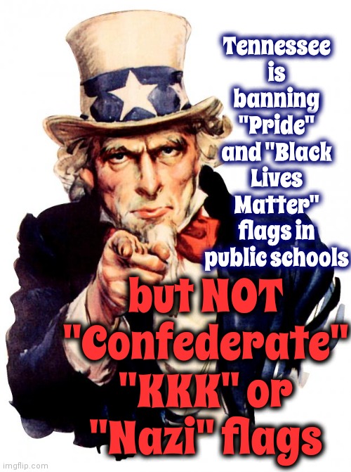 Cpac Showed Everyone That Maga Has Become The Putin Worshipping Nazi Party | Tennessee is banning "Pride" and "Black Lives Matter" flags in public schools; but NOT "Confederate" "KKK" or "Nazi" flags | image tagged in memes,uncle sam,trump unfit unqualified dangerous,lock him up,traitors,con man | made w/ Imgflip meme maker