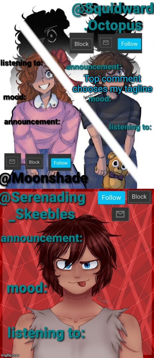 Top comment chooses my tagline | image tagged in squidward moonshade and skeebles announcement | made w/ Imgflip meme maker