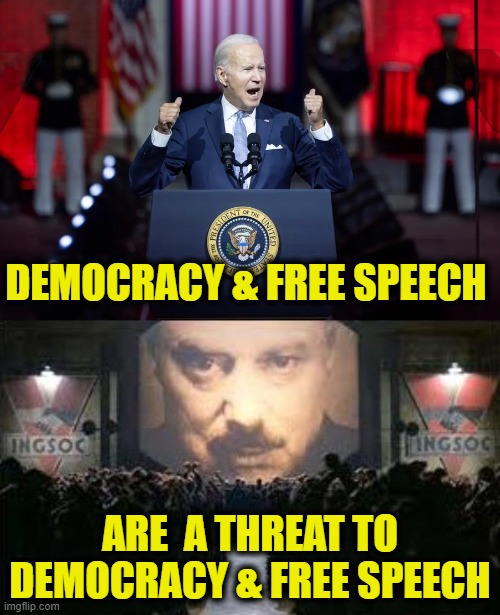 1984 "Doublethink" | DEMOCRACY & FREE SPEECH; ARE  A THREAT TO
DEMOCRACY & FREE SPEECH | image tagged in orwellian | made w/ Imgflip meme maker