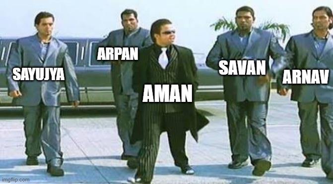 chhota don | ARPAN; SAVAN; SAYUJYA; ARNAV; AMAN | image tagged in chhota don | made w/ Imgflip meme maker