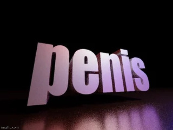 penis | image tagged in penis | made w/ Imgflip meme maker