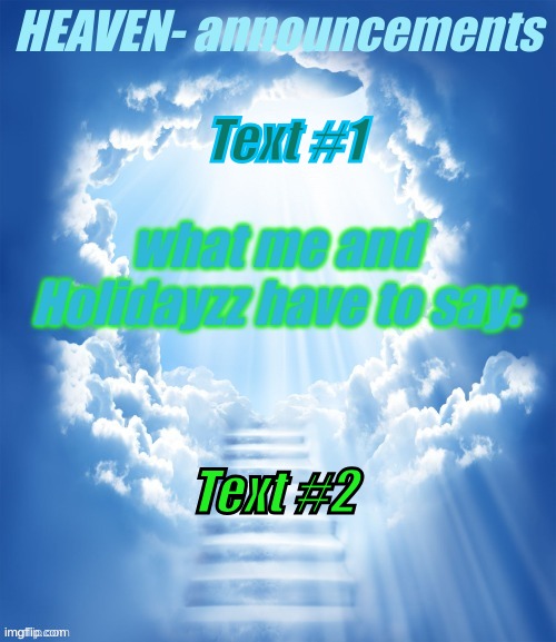 HEAVEN-'s official announcement template | Text #1; Text #2 | image tagged in heaven- official announcement template | made w/ Imgflip meme maker