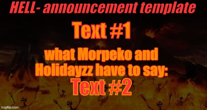 HELL-'s official announcement template | Text #1; Text #2 | image tagged in hell- official announcement template | made w/ Imgflip meme maker