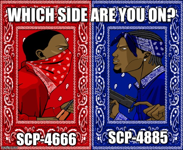 Scp-4666 vs scp-4885 | SCP-4666; SCP-4885 | image tagged in which side are you on | made w/ Imgflip meme maker