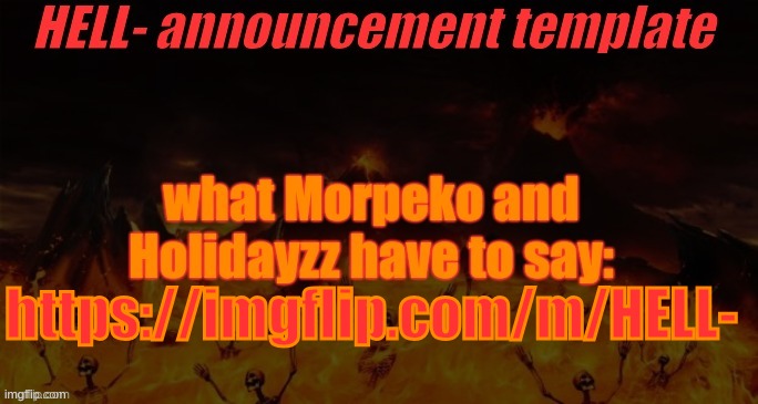 m | https://imgflip.com/m/HELL- | image tagged in hell- official announcement template | made w/ Imgflip meme maker