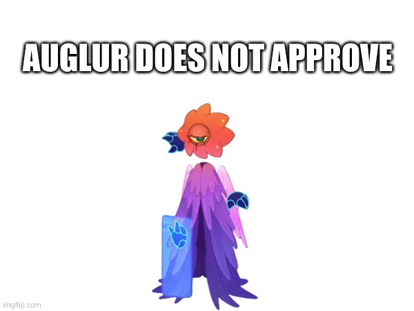 Auglur approving 1/2 | AUGLUR DOES NOT APPROVE | image tagged in my singing monsters,they do not approve | made w/ Imgflip meme maker