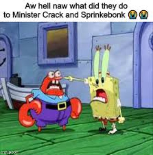Minister crack | image tagged in minister crack | made w/ Imgflip meme maker