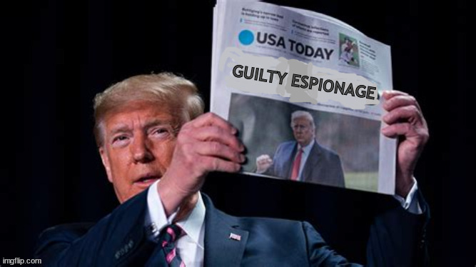 Trump Guilty Again! | image tagged in guilty espionage,trump guilty,traitor,maga nazi,usa today,prison | made w/ Imgflip meme maker