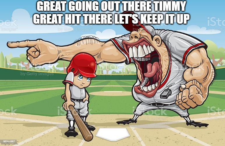 . | GREAT GOING OUT THERE TIMMY GREAT HIT THERE LET'S KEEP IT UP | made w/ Imgflip meme maker