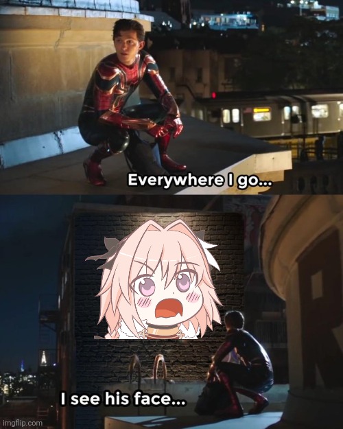 I haven't seen or read Fate/Apocrypha, but I recognize Astolfo. | image tagged in everywhere i go i see his face,animememe,light novel,femboy | made w/ Imgflip meme maker