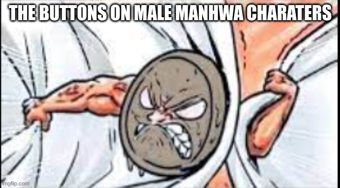 THE BUTTONS ON MALE MANHWA CHARACTERS | made w/ Imgflip meme maker