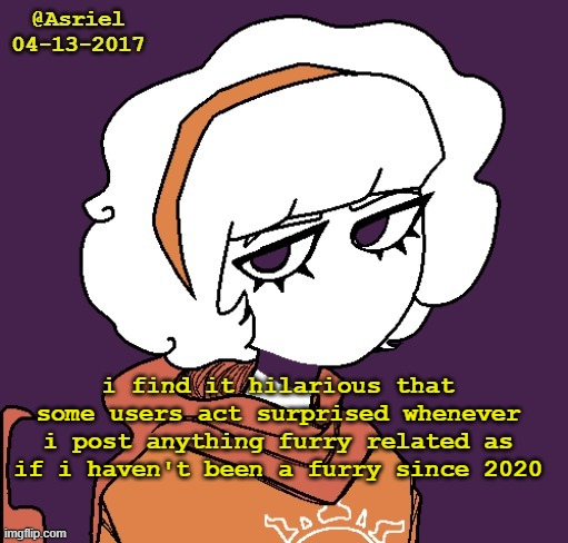 i mean i wouldn't wear those suits, they're weird as hell but this should be old news by now | i find it hilarious that some users act surprised whenever i post anything furry related as if i haven't been a furry since 2020 | image tagged in asriel's rose template | made w/ Imgflip meme maker