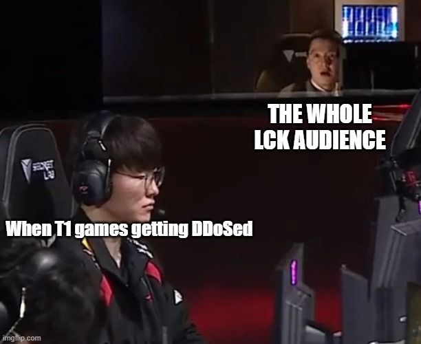 When DDoS happened in LCK | THE WHOLE LCK AUDIENCE; When T1 games getting DDoSed | image tagged in ddos,lck,league of legends,kkoma,faker,korea | made w/ Imgflip meme maker
