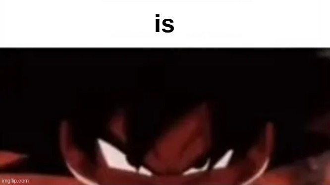 hear me out | is | image tagged in hear me out | made w/ Imgflip meme maker