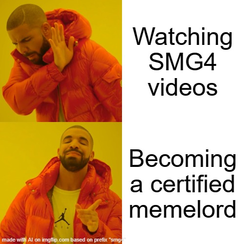 ai generated | Watching SMG4 videos; Becoming a certified memelord | image tagged in memes,drake hotline bling | made w/ Imgflip meme maker