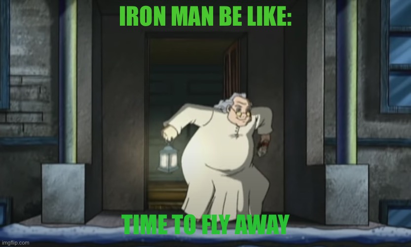 Liberties kids | IRON MAN BE LIKE:; TIME TO FLY AWAY | image tagged in funny | made w/ Imgflip meme maker