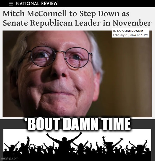 Will the door hit the Turtle's azz? | 'BOUT DAMN TIME | image tagged in mitch mcconnell,2024 politics,us senate,mcconnell steps down | made w/ Imgflip meme maker