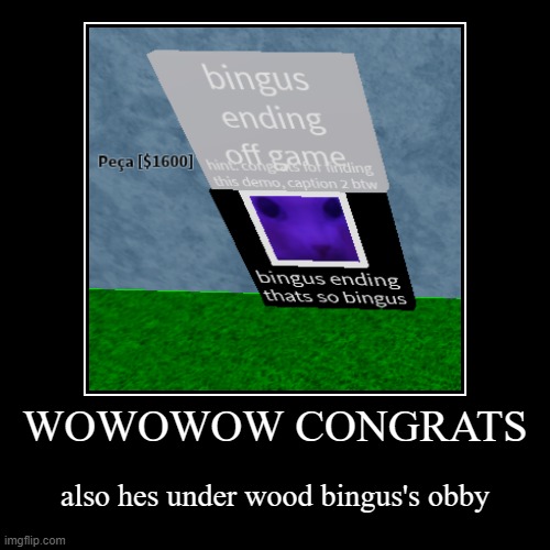 razzle dazzle | WOWOWOW CONGRATS | also hes under wood bingus's obby | image tagged in funny,demotivationals,roblox,findthebingus,hint | made w/ Imgflip demotivational maker