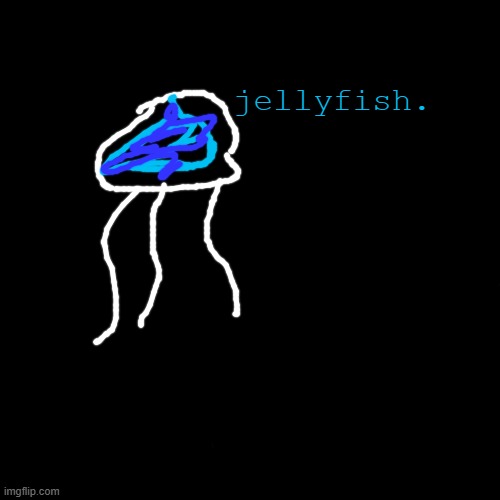 black | jellyfish. | image tagged in black | made w/ Imgflip meme maker
