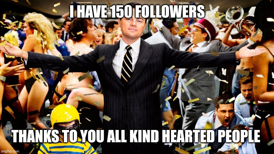 comment if you follow me | I HAVE 150 FOLLOWERS; THANKS TO YOU ALL KIND HEARTED PEOPLE | image tagged in wolf party | made w/ Imgflip meme maker