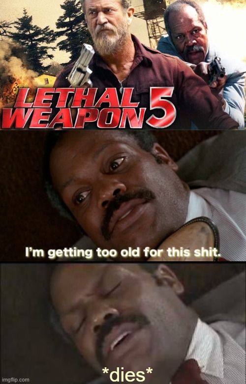 *dies* | image tagged in classic movies,lethal weapon danny glover,funny | made w/ Imgflip meme maker