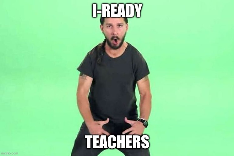 Just do it | I-READY; TEACHERS | image tagged in just do it | made w/ Imgflip meme maker