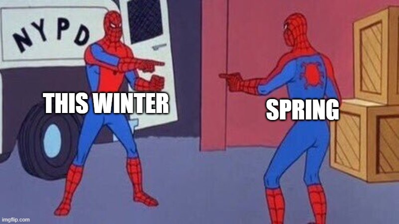 2024 MN Winter | THIS WINTER; SPRING | image tagged in spiderman pointing at spiderman | made w/ Imgflip meme maker