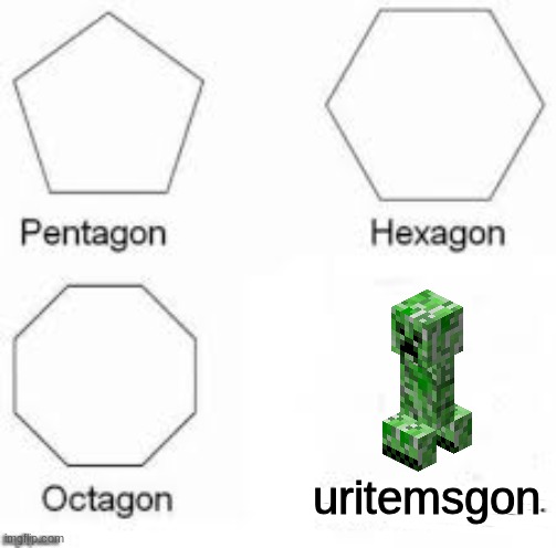 items gon | uritemsgon | image tagged in shapes | made w/ Imgflip meme maker