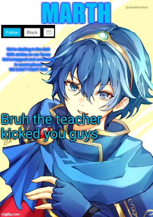 I want N and Marth to rail me until my legs can't move. | Bruh the teacher kicked you guys | image tagged in i want n and marth to rail me until my legs can't move | made w/ Imgflip meme maker