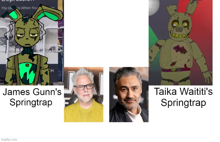 James Gunn's Springtrap vs Taika Waititi's Springtrap | image tagged in springtrap,fnaf 3,james gunn,taika waititi | made w/ Imgflip meme maker