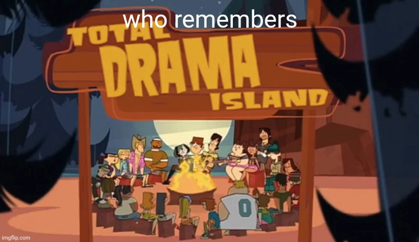 One of the best | who remembers | image tagged in total drama island | made w/ Imgflip meme maker