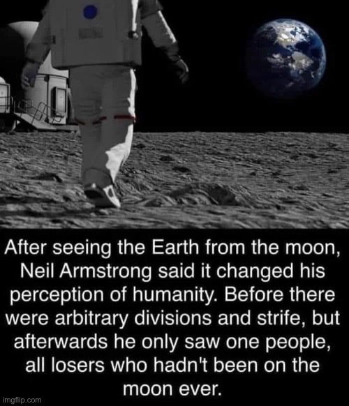 Hahaha Neil | image tagged in moon,neil armstrong,apollo 11 | made w/ Imgflip meme maker