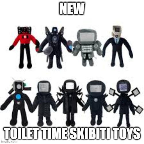 Toilet time skibiti toys | NEW; TOILET TIME SKIBITI TOYS | image tagged in e | made w/ Imgflip meme maker