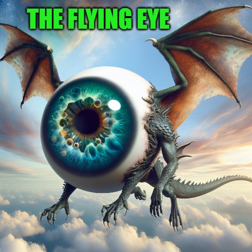 THE FLYING EYE | made w/ Imgflip meme maker