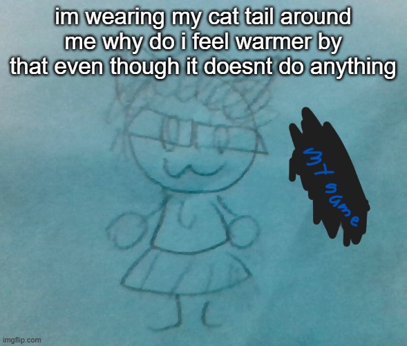 /^\ | im wearing my cat tail around me why do i feel warmer by that even though it doesnt do anything | image tagged in bda neko arc | made w/ Imgflip meme maker