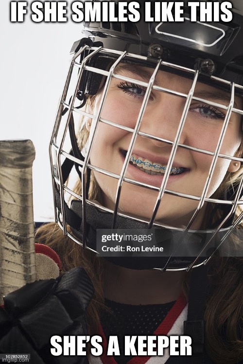 She’s a keeper | IF SHE SMILES LIKE THIS; SHE’S A KEEPER | image tagged in hockey,mask,face mask,goalkeeper | made w/ Imgflip meme maker