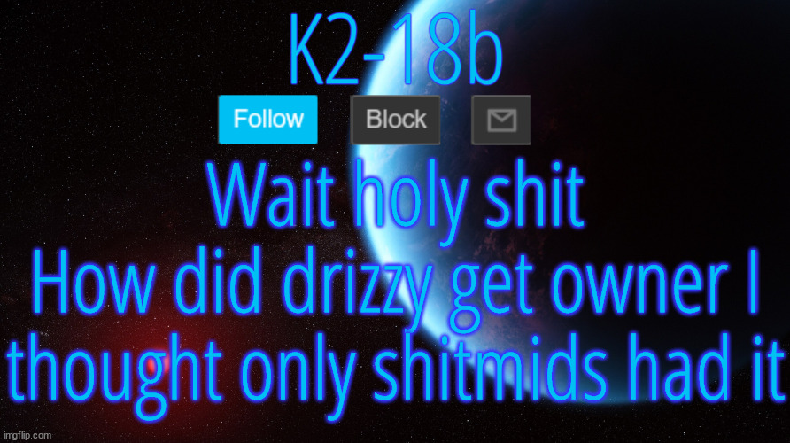 Silver Announcement Template 5.0 | Wait holy shit
How did drizzy get owner I thought only shitmids had it | image tagged in silver announcement template 5 0 | made w/ Imgflip meme maker