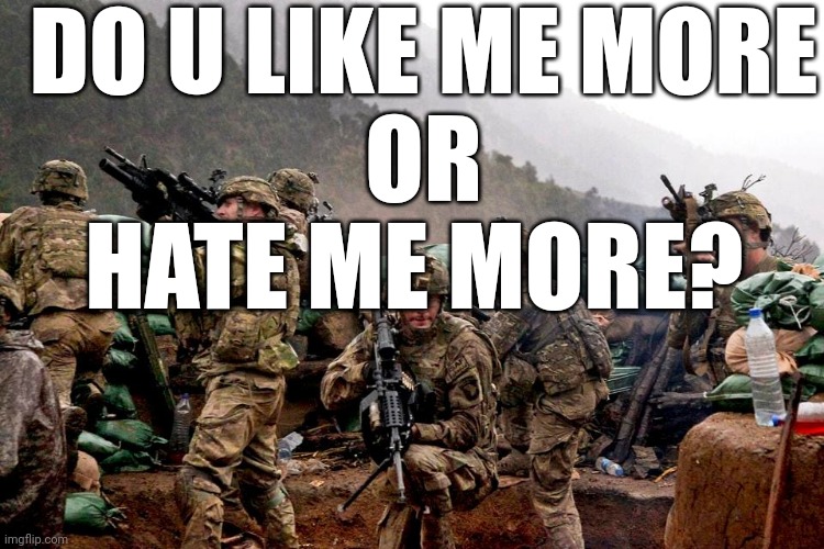 me and the boys | DO U LIKE ME MORE
OR
HATE ME MORE? | image tagged in me and the boys | made w/ Imgflip meme maker