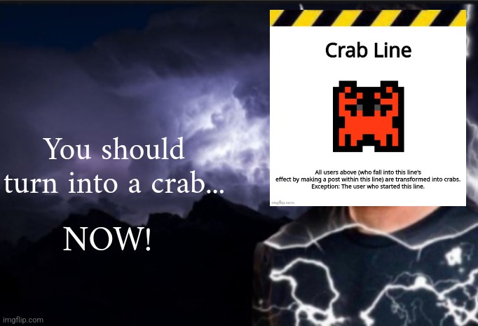 K wodr blank | You should turn into a crab... NOW! | image tagged in k wodr blank | made w/ Imgflip meme maker