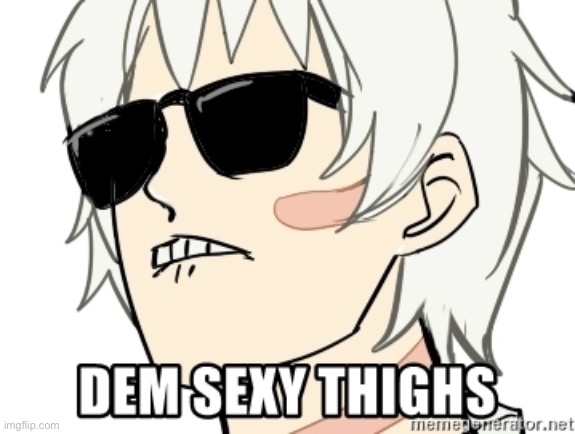 /j | image tagged in dem sexy thighs | made w/ Imgflip meme maker