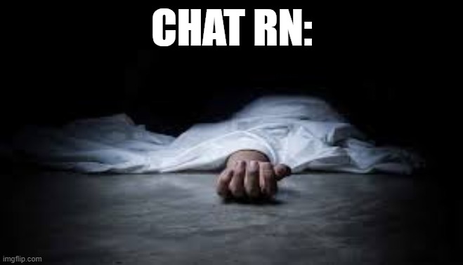 CHAT RN: | made w/ Imgflip meme maker