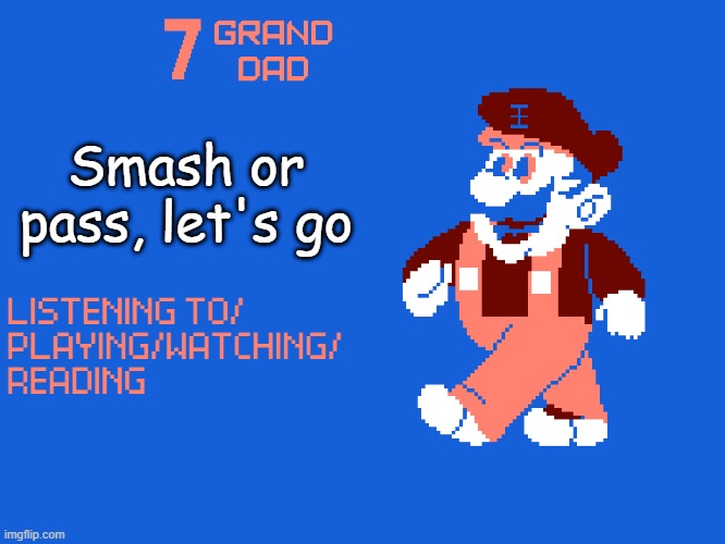 New 7_GRAND_DAD Template | Smash or pass, let's go | image tagged in new 7_grand_dad template | made w/ Imgflip meme maker
