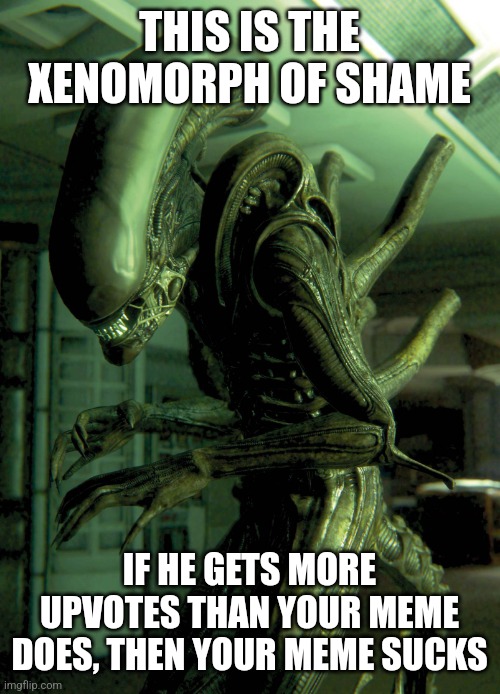 The Xenomorph Of Shame Blank Meme Template